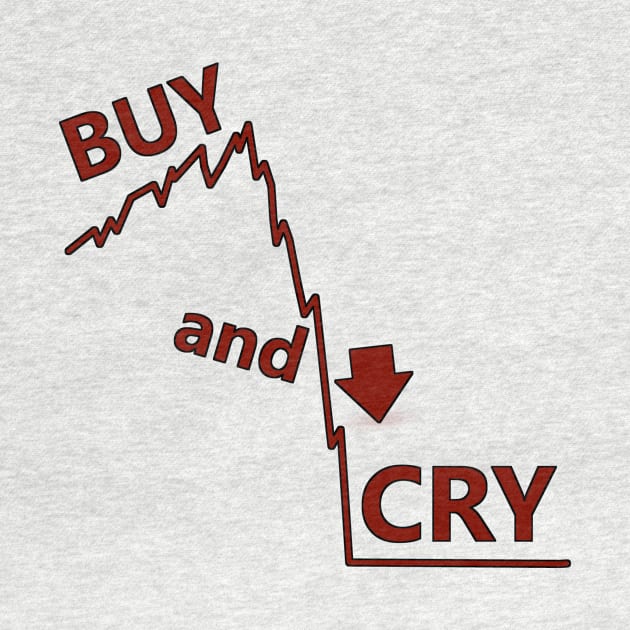 buy and hold parody, buy and cry stocks by SpassmitShirts